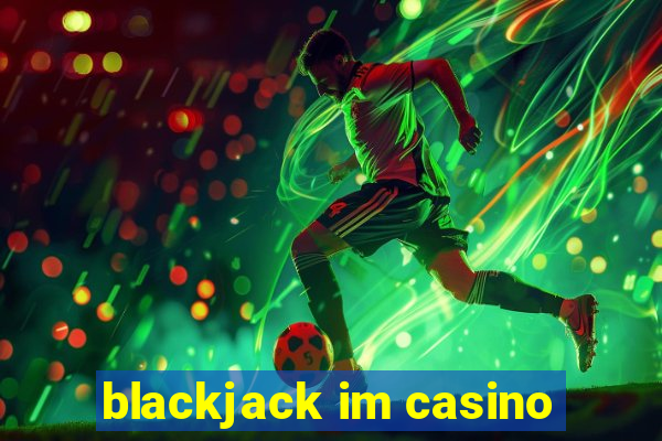 blackjack im casino