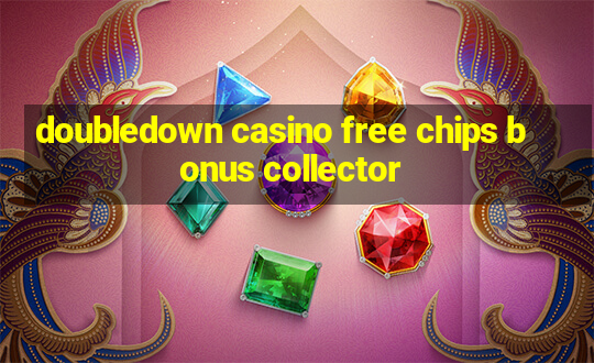 doubledown casino free chips bonus collector