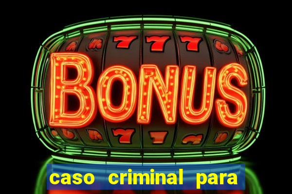 caso criminal para resolver pdf