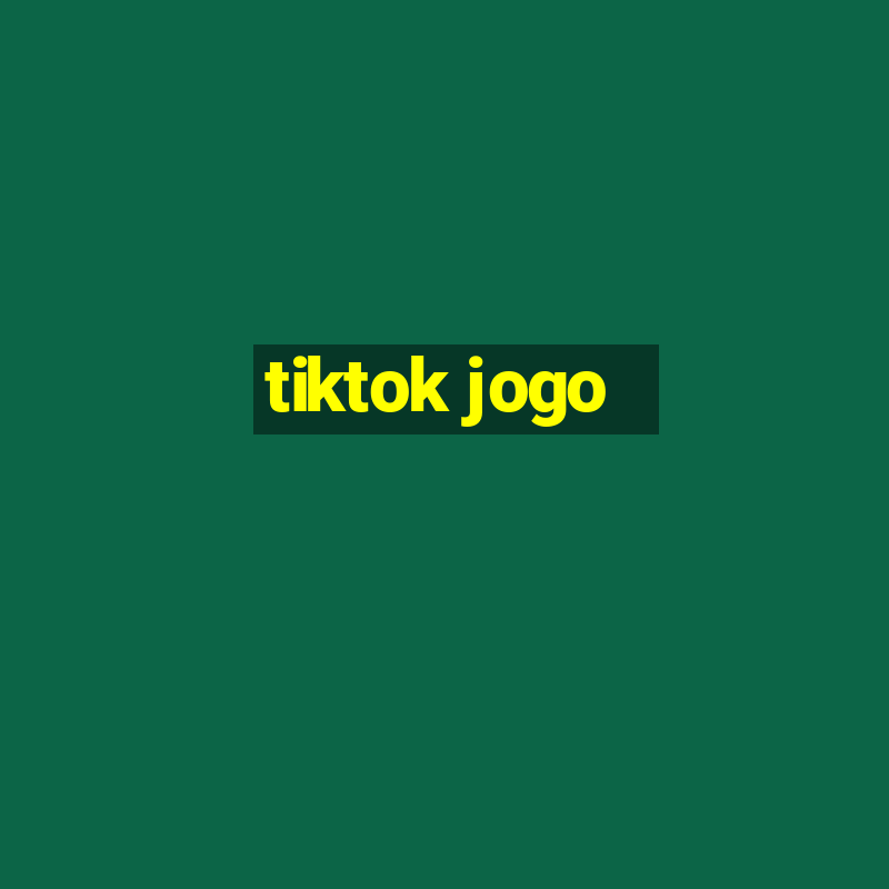 tiktok jogo