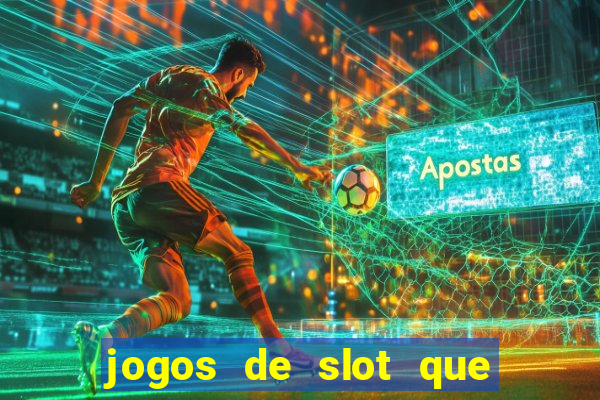 jogos de slot que nao precisa depositar dinheiro