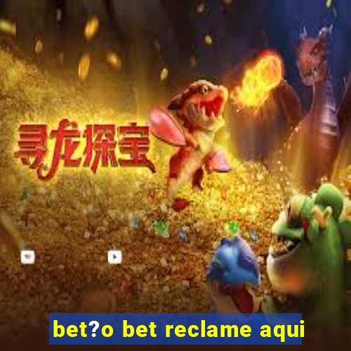 bet?o bet reclame aqui