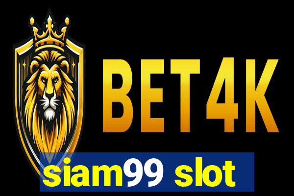 siam99 slot