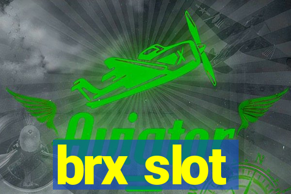 brx slot