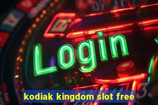 kodiak kingdom slot free