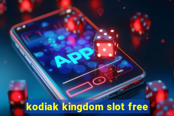 kodiak kingdom slot free