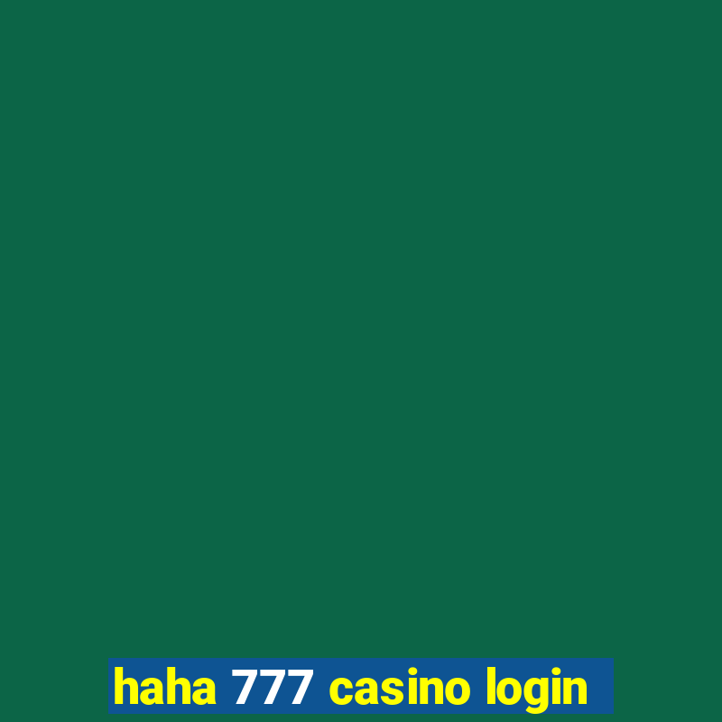 haha 777 casino login