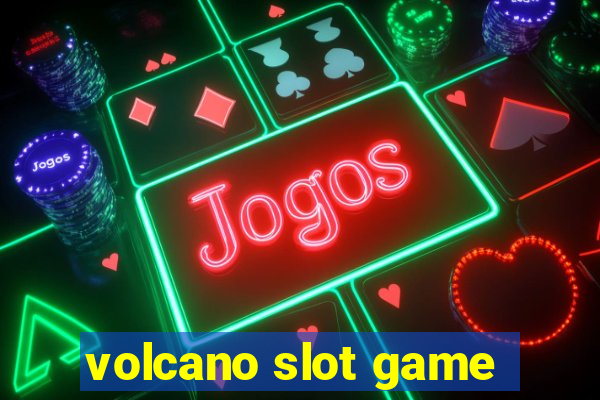 volcano slot game