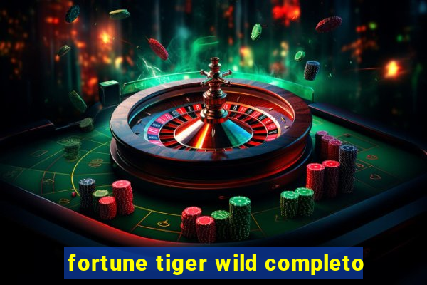 fortune tiger wild completo