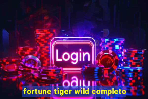 fortune tiger wild completo