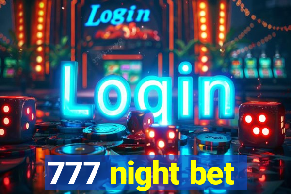 777 night bet