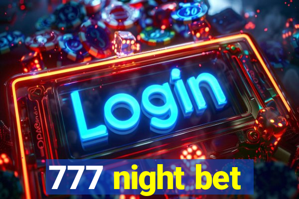 777 night bet