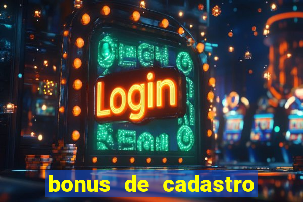 bonus de cadastro sem deposito cassino