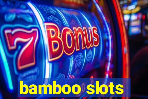 bamboo slots