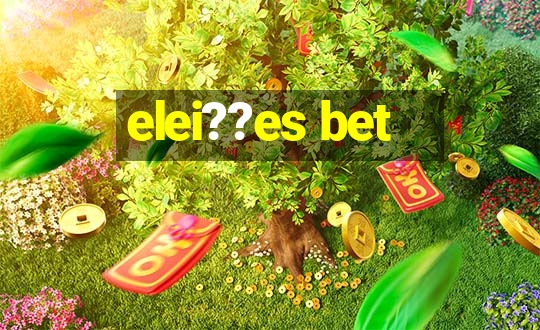 elei??es bet