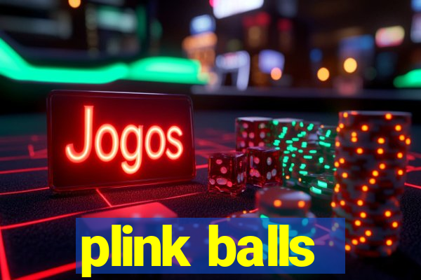 plink balls