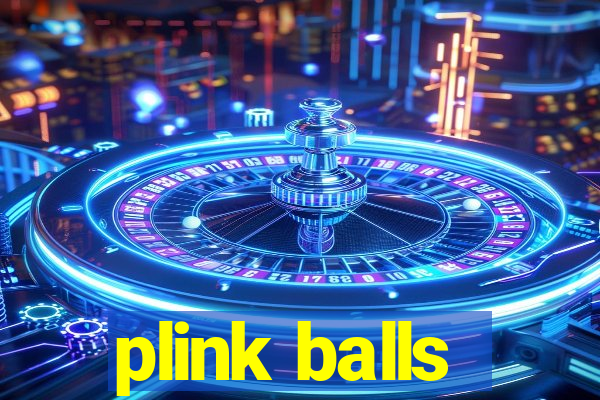 plink balls