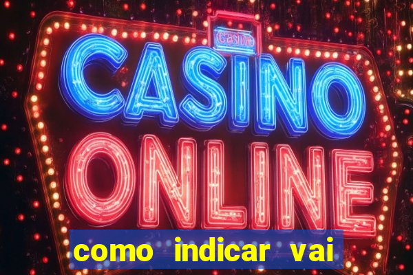 como indicar vai de bet