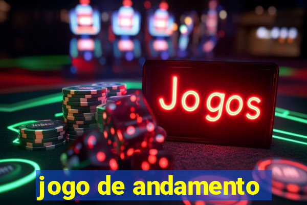 jogo de andamento