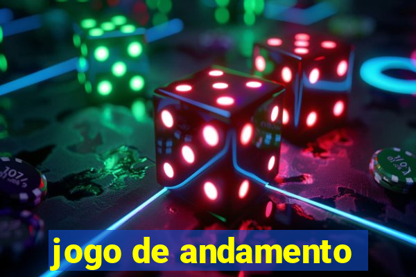 jogo de andamento