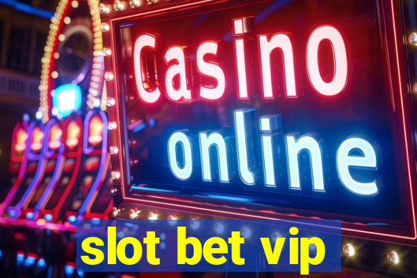 slot bet vip