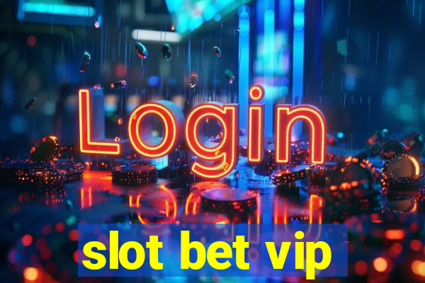 slot bet vip