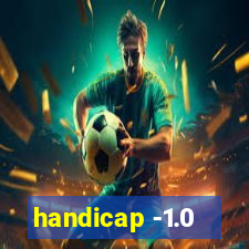 handicap -1.0