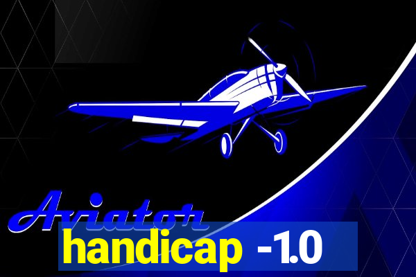 handicap -1.0