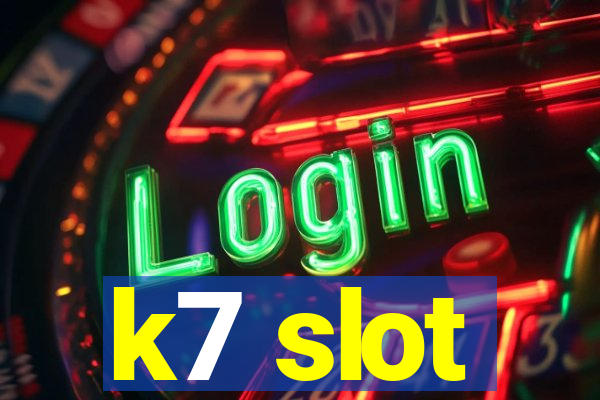 k7 slot