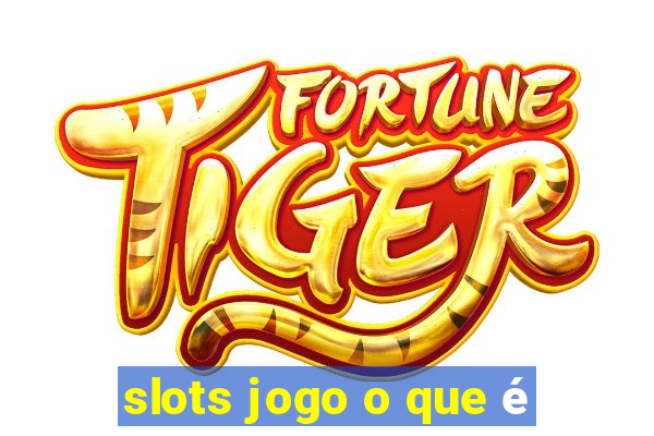 slots jogo o que é