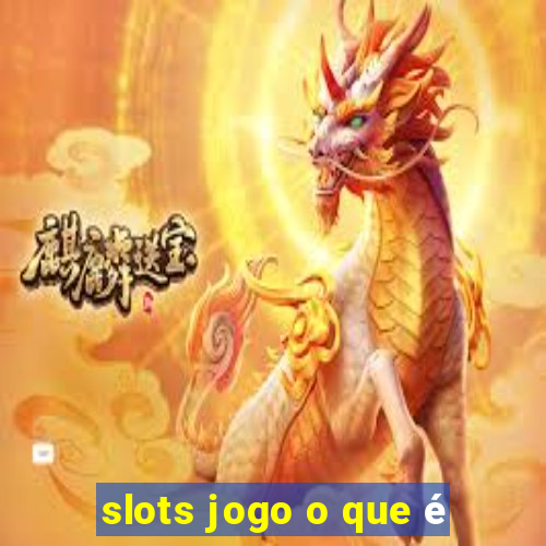 slots jogo o que é