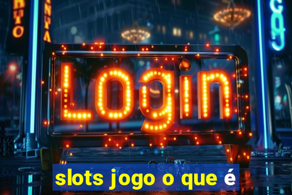 slots jogo o que é