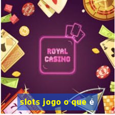 slots jogo o que é