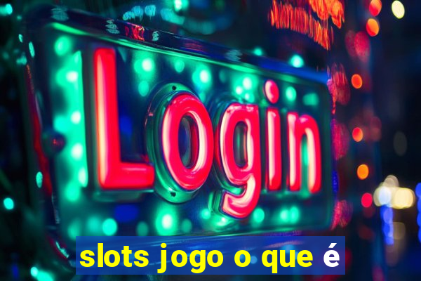 slots jogo o que é