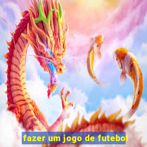 fazer um jogo de futebol