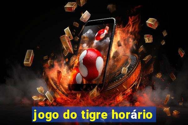 jogo do tigre horário