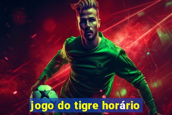 jogo do tigre horário