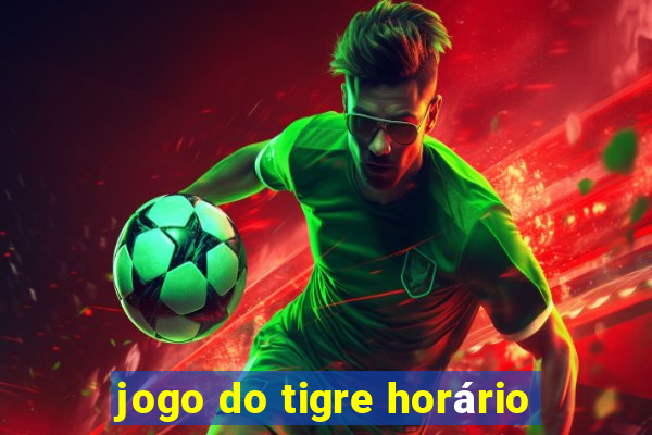 jogo do tigre horário