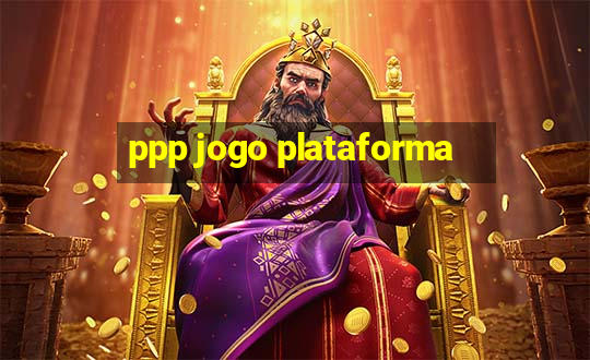 ppp jogo plataforma