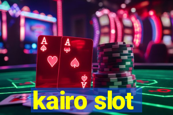 kairo slot