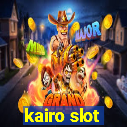 kairo slot