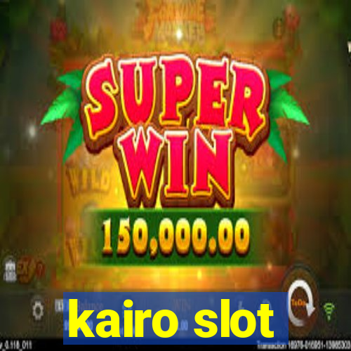 kairo slot