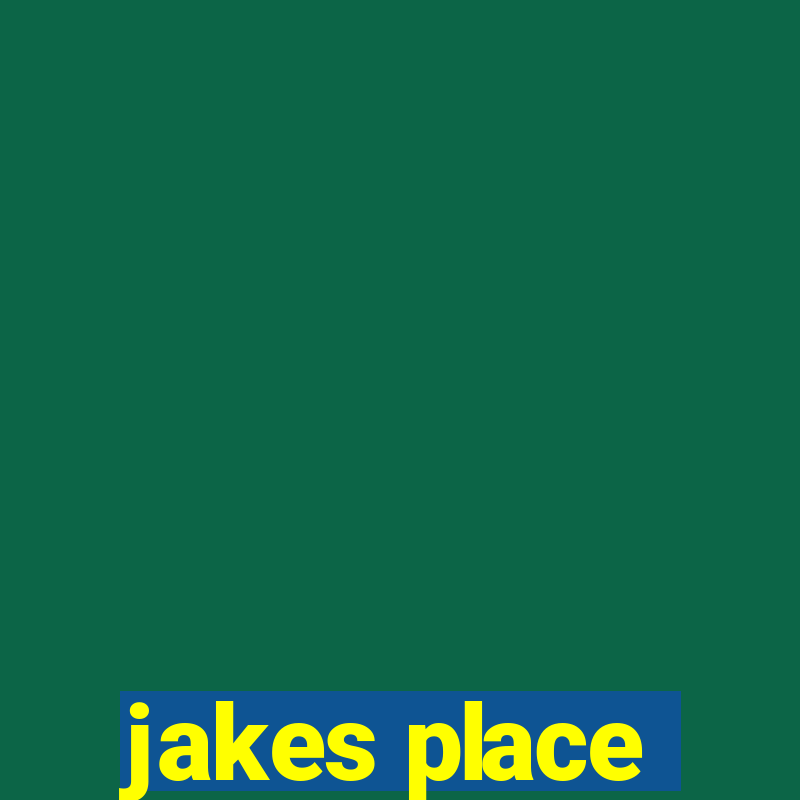 jakes place