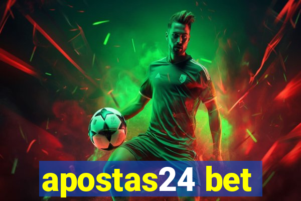 apostas24 bet