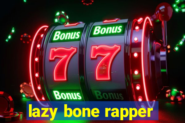 lazy bone rapper