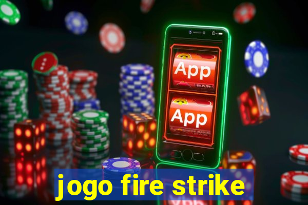 jogo fire strike