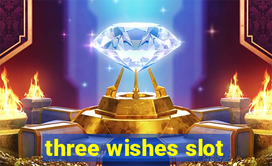 three wishes slot