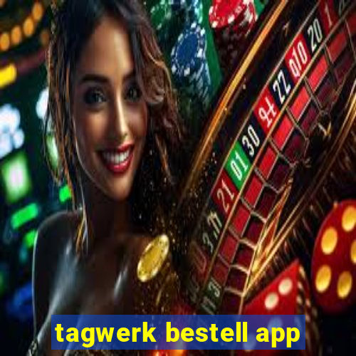 tagwerk bestell app