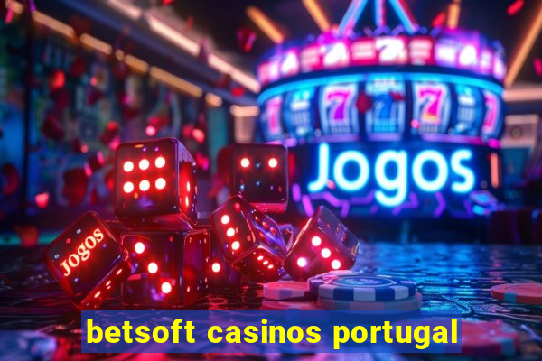 betsoft casinos portugal