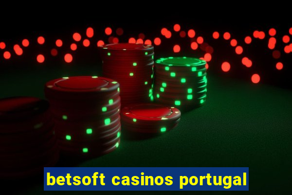 betsoft casinos portugal